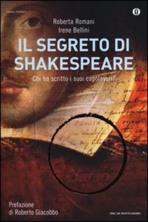 Il segreto di Shakespeare. Chi ha scritto i suoi capolavori? Roberta Romani