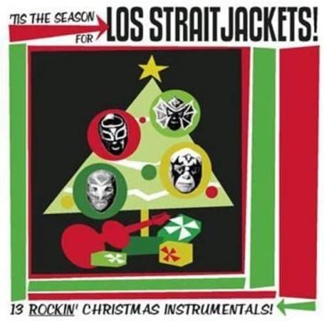 Tis the season for los straitjackets LOS STRAITJACKETS