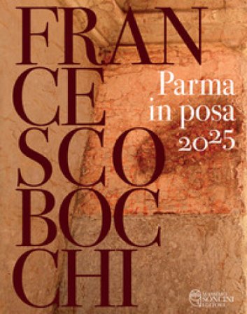 Parma in posa 2025. Ediz. illustrata Francesco Bocchi