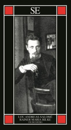 Rainer Maria Rilke. Un incontro Lou Andreas-Salomé