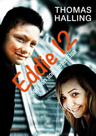 Eddie 12 och hon som heter Elsa / Elsa 12 och han som heter Eddie - Bok av Thomas Halling - Inbunden