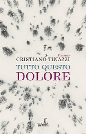 Tutto questo dolore Cristiano Tinazzi