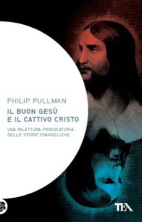 Il buon Gesù e il cattivo Cristo Philip Pullman