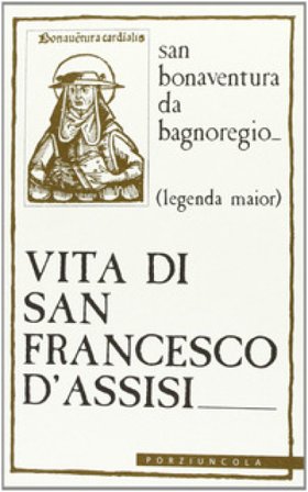 Vita di san Francesco d'Assisi. Legenda major Bonaventura (san)