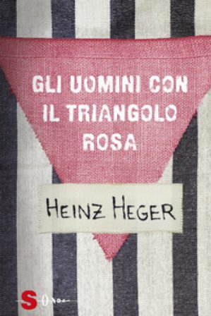 Gli uomini con il triangolo rosa. Nuova ediz. Heinz Heger