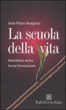 La scuola della vita. Manifesto della terza formazione Gian Piero Quaglino
