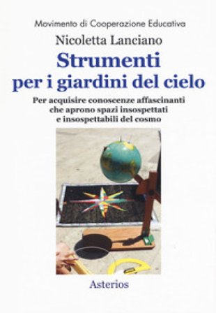 Strumenti per i giardini del cielo. Strumenti per i giardini del cielo. Materiali per le classi, per i musei, per i parchi, per la formazione degli 