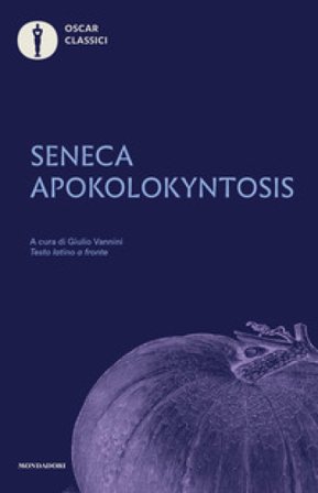 Apokolokyntosis. Testo latino a fronte Lucio Anneo Seneca