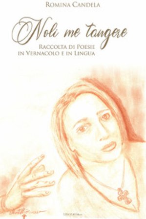 Noli me tangere. Raccolta di poesie in vernacolo e in lingua Romina Candela