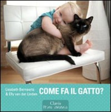 Come fa il gatto? Ediz. illustrata Liesbeth Bernaerts