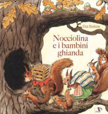 Nocciolina e i bambini ghianda. Ediz. illustrata Elsa Bescow