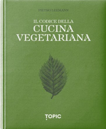 Il codice della cucina vegetariana Pietro Leemann