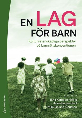 En lag för barn - Kulturvetenskapliga perspektiv på barnrättskonventionen, ISBN: 9789144137483