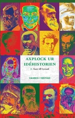 Axplock ur idéhistorien: 2 : Kant till Loytard