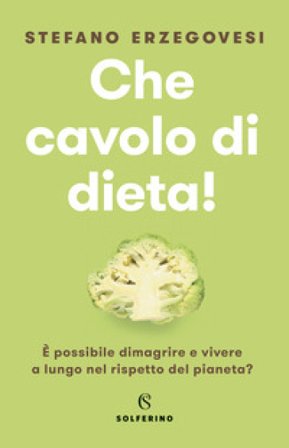 Che cavolo di dieta! Stefano Erzegovesi