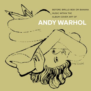 Andy warhol - before brillo box or banan AA.VV. Artisti Vari