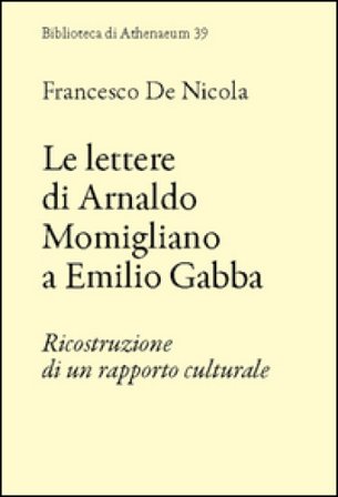 Le lettere di Arnaldo Momigliano a Emilio Gabba. Ricostruzione di un rapporto culturale Francesco De Nicola