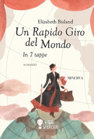 Un rapido giro del mondo. In 7 tappe Elizabeth Bisland
