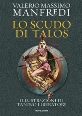 Lo scudo di Talos. Ediz. illustrata Valerio Massimo Manfredi