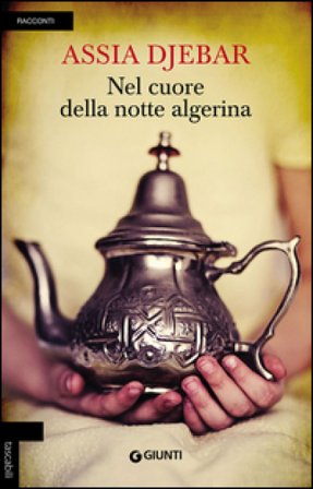 Nel cuore della notte algerina Assia Djebar