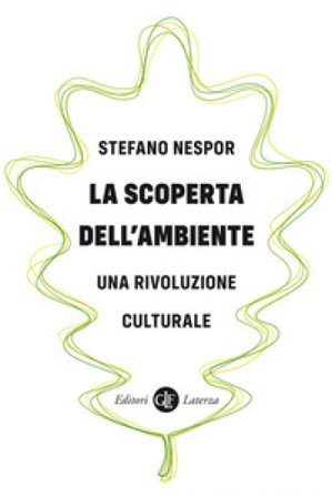 La scoperta dell'ambiente. Una rivoluzione culturale Stefano Nespor