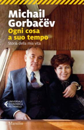 Ogni cosa a suo tempo. Storia della mia vita Mihail Sergeevic Gorbacëv