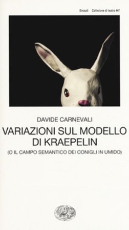 Variazioni sul modello di Kraepelin (o il campo semantico dei conigli in umido) Davide Carnevali