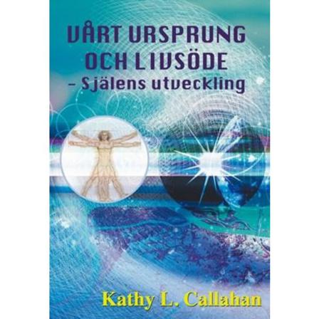 Vårt ursprung och livsöde : själens utveckling 9789197746663
