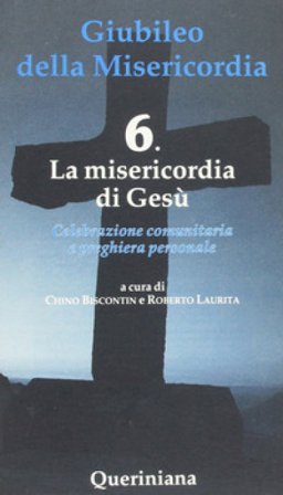 La misericordia di Gesù. Vol. 6: La misericordia di Gesù Chino Biscontin