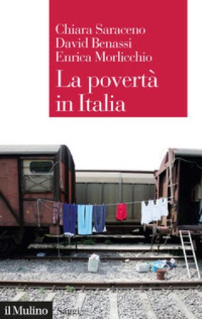 La povertà in Italia. Soggetti, meccanismi, politiche Chiara Saraceno