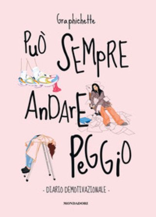 Può sempre andare peggio. Diario demotivazionale Beatrice Gra.phichette Fanzaga