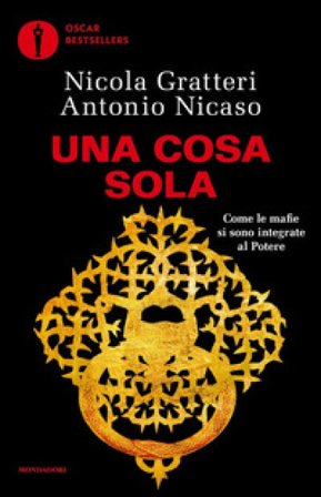 Una Cosa sola. Come le mafie si sono integrate al potere Antonio Nicaso