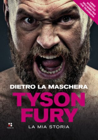 Dietro la maschera. La mia storia Tyson Fury