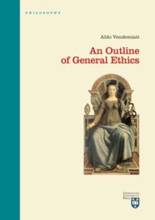 An outline of general ethics Aldo Vendemiati