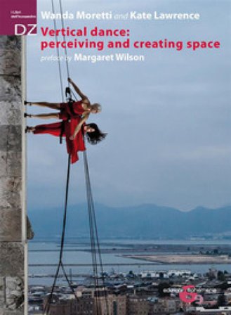 Vertical Dance: perceiving and creating space. Nuova ediz. Wanda Moretti