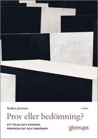 Prov eller bedömning? 2 uppl : Att tolka och använda provresultat, ISBN: 9789151109756