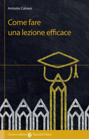 Come fare una lezione efficace Antonio Calvani