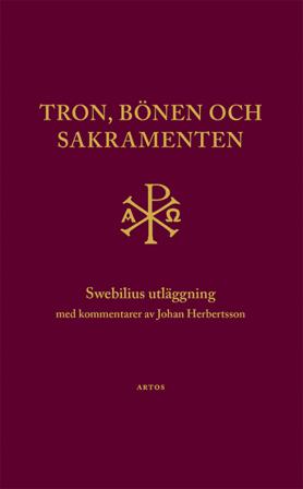 Tron, bönen och sakramenten : Swebilius utläggning - Bok av Olaus Swebilius - Inbunden