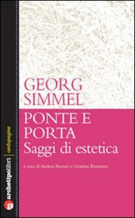 Ponte e porta. Saggi di estetica Georg Simmel