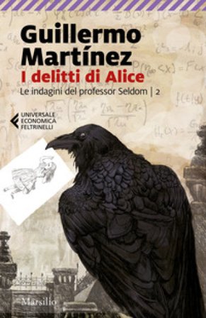 I delitti di Alice. Le indagini del professor Seldom. Vol. 2 Guillermo Martinez
