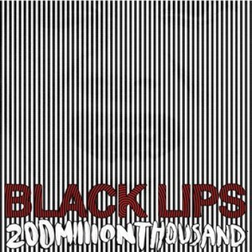 200 million thousand Black Lips