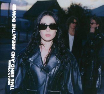 Time bend and break the bower Sinead O'Brien