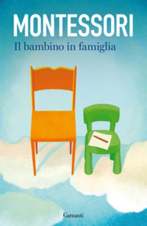 Il bambino in famiglia Maria Montessori