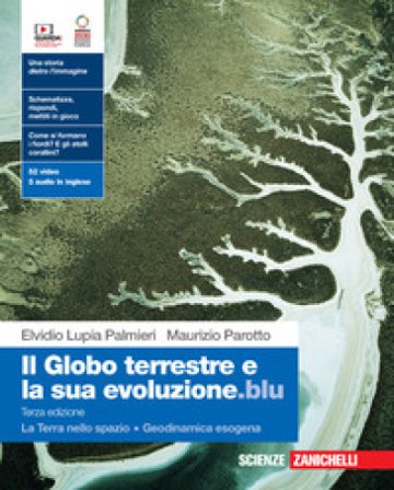 Il globo terrestre e la sua evoluzione.blu. Con La Terra nello spazio, Geodinamica esogena. Per le Scuole superiori. Con Contenuto digitale (fornito 