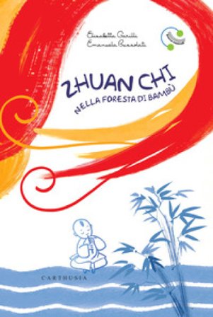 Zhuan Chi nella foresta di bambù. Ediz. a colori. Con QR Code Elisabetta Garilli
