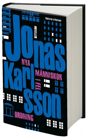 Nya människor i fel ordning - Bok av Jonas Karlsson - Inbunden