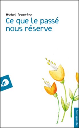 Ce que le passé nous réserve Michel Frontère