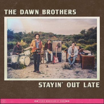 Stayin' out late DAWN BROTHERS