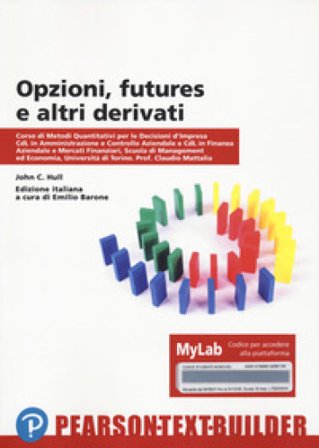 Opzioni futures e altri derivati univ. Torino. Con Contenuto digitale per accesso online John C. Hull