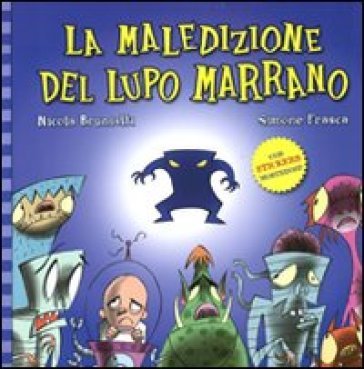 La maledizione del lupo marrano. Con adesivi. Ediz. illustrata Nicola Brunialti